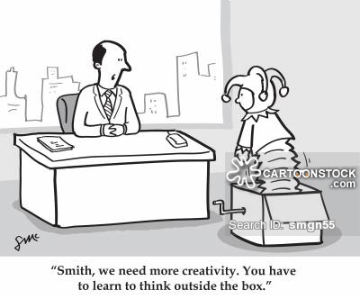 'Smith, we need more creativity. You have to learn to think outside the box.'